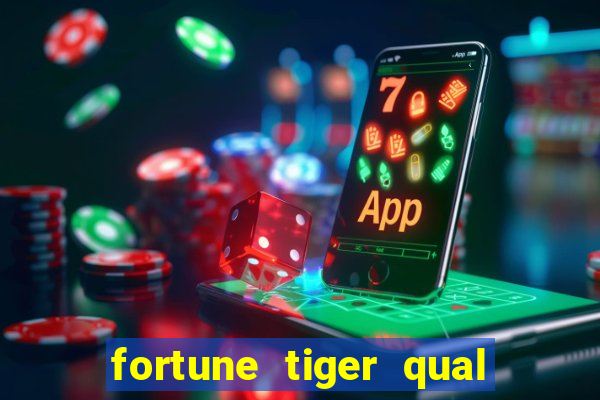 fortune tiger qual a melhor plataforma